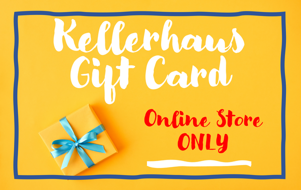 Kellerhaus Gift Card (For Online Use Only)